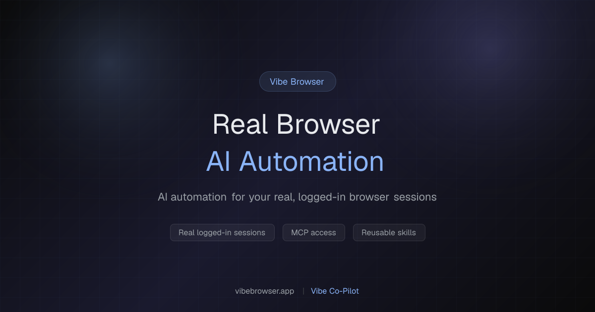 Vibe Co-Pilot | AI Browser Automation for Real Browser Sessions